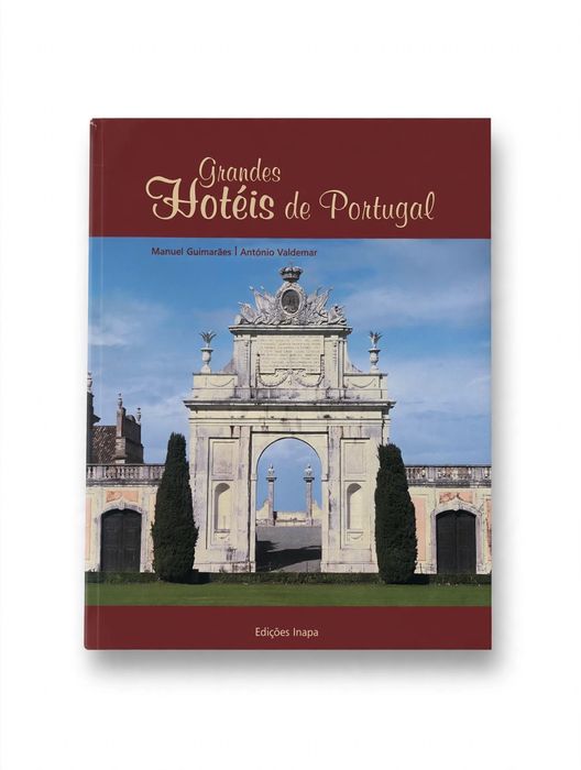 Grandes Hotéis de Portugal - Manuel Guimarães e António Valdemar - Edições Inapa, 2001 - 1ª edição e única.