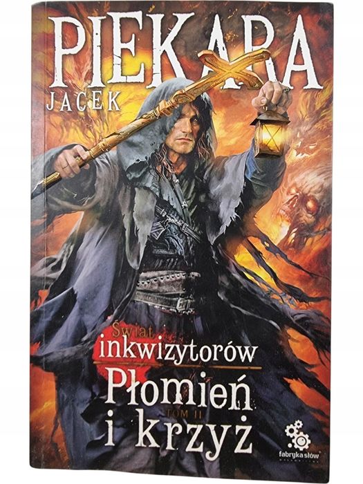 Świat Inkwizytorów Płomień i Krzyż tom 2 / Jacek Piekara