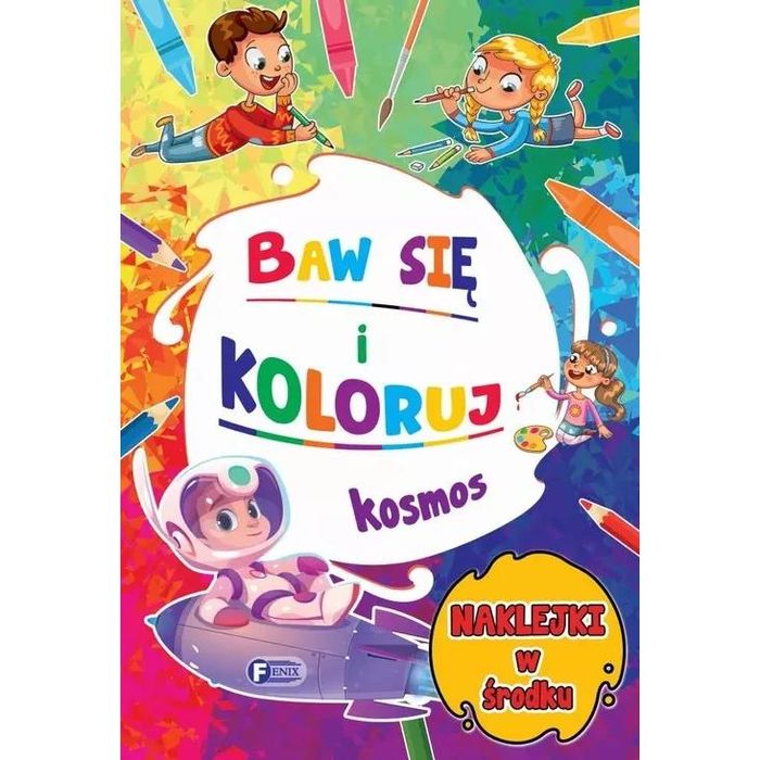 Baw się i Koloruj. Kosmos + 24 Naklejki Malowanki Kolorowanki
