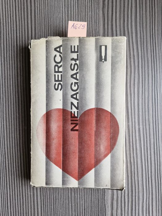 A629. "Serca niezgasłe" Praca zbiorowa
