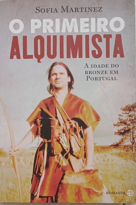 Sofia Martinez O Primeiro Alquimista A Idade do Bronze em Portugal