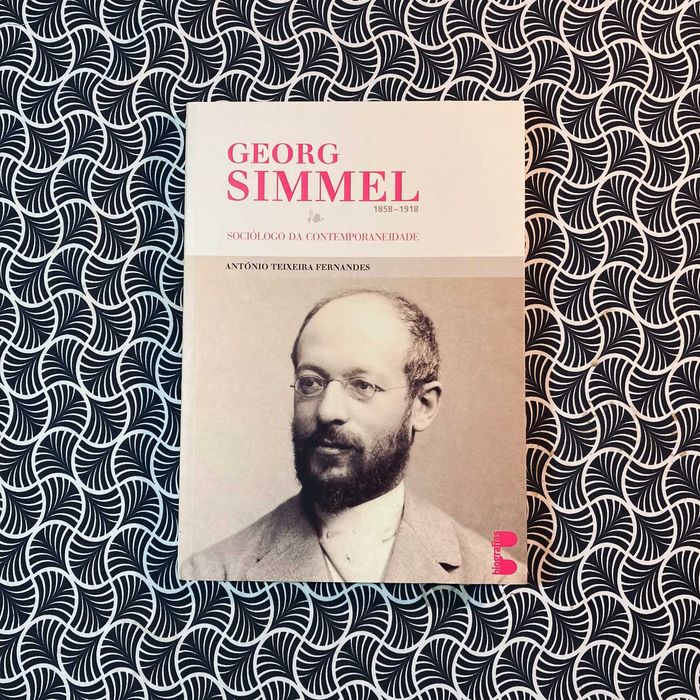 Georg Simmel: Sociólogo da Contemporaneidade - António T. Fernandes