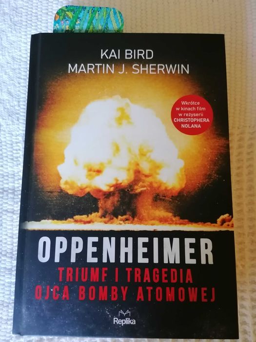 Książka: Oppenheimer - triumf i tragedia ojca bomby atomowej