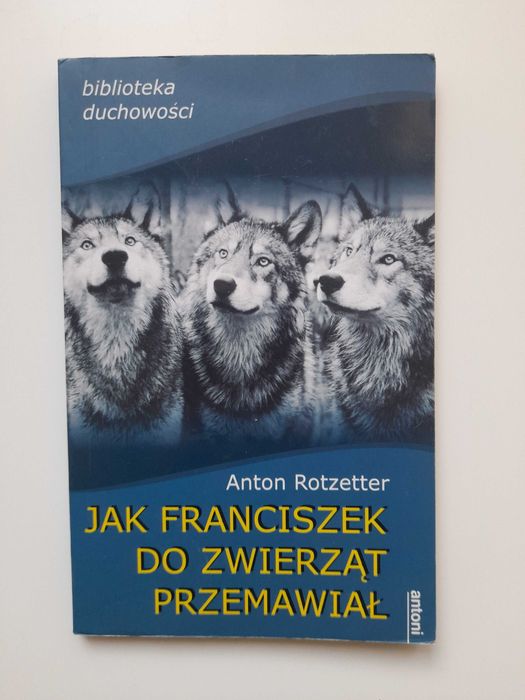 Jak Franciszek do zwierząt przemawiał Anton Retzetter