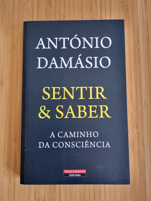 Livro Sentir & Saber
A caminho da consciência
de António Damásio