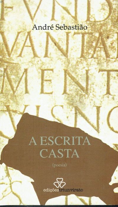 8384 - A Escrita Casta de André Sebastião edição: Edições Triunvirato