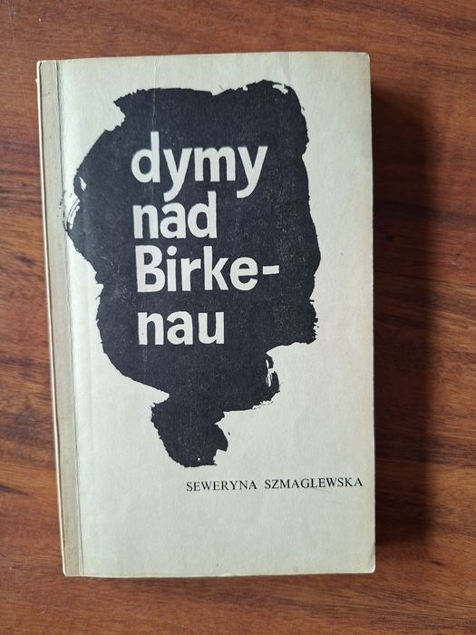 Dymy nad Birkenau Seweryna Szmagleska