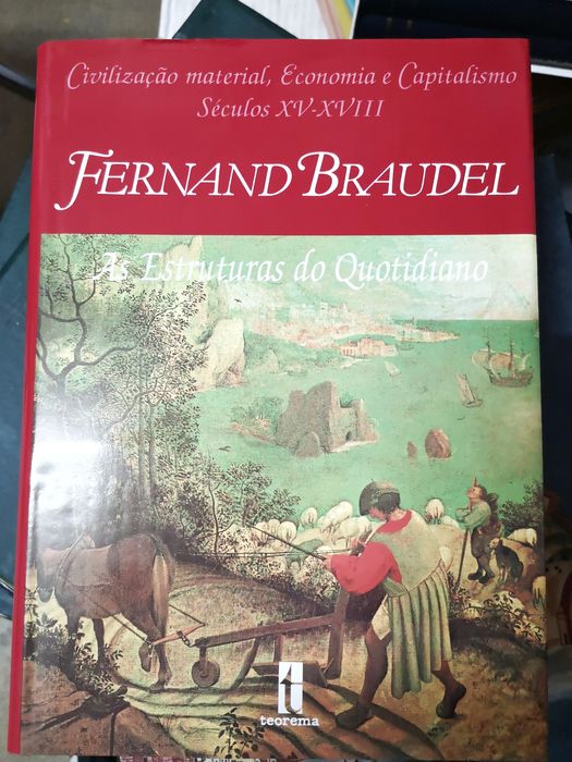 Civilização material, economia e capitalismo, séc. XV-XVIII - Braudel