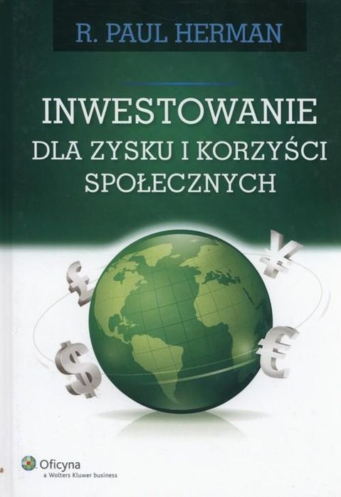 Inwestowanie Dla Zysku I Korzyści Społecznych R. Paul Herman