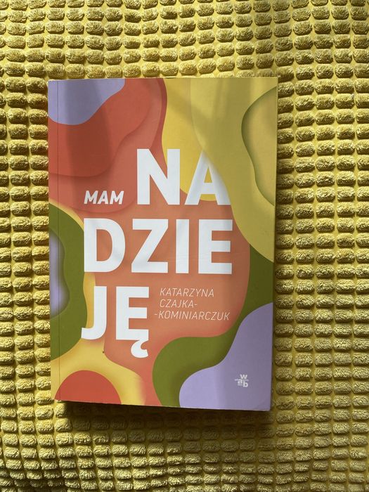 Mam nadzieję- Katarzyna Czajka- Kominiarczuk