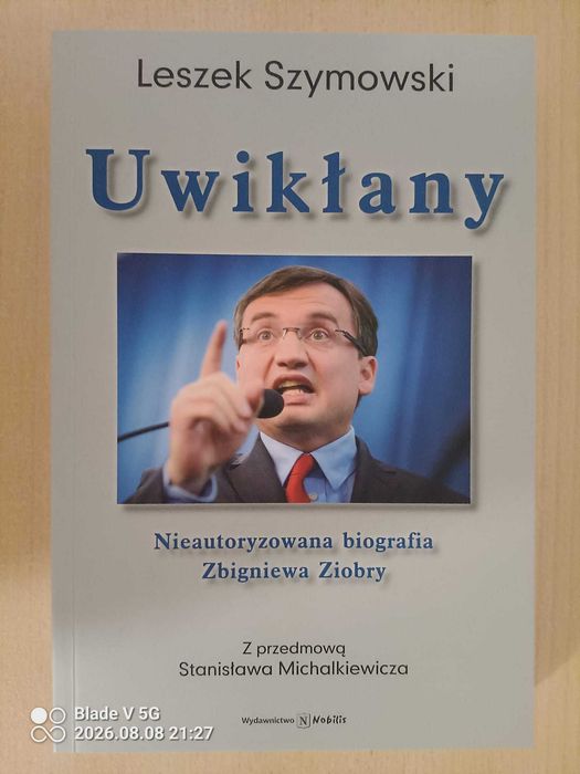 Uwikłany L. Szymowski Nieautoryzowana biografia Z. Ziobry z autografem