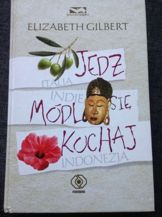 Jedz, módl się, kochaj - Elizabeth Gilbert