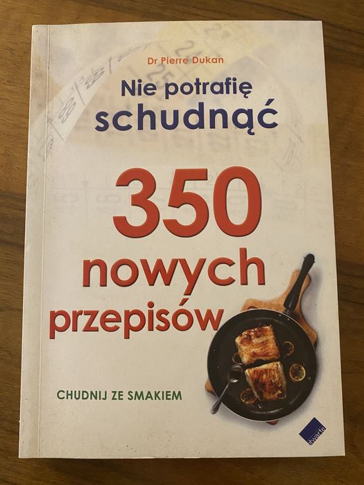 Dr Pierre Dukan - Nie potrafię schudnąć 350 nowych przepisów