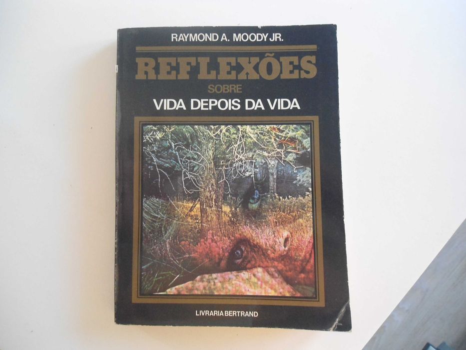 Reflexões sobre Vida Depois da Vida - Raymond A. Moody JR. (1981)