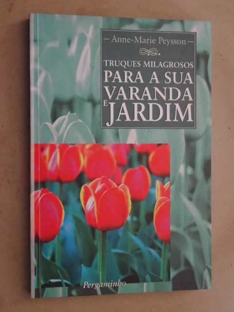 Truques Milagrosos Para a Sua Varanda e Jardim de Anne-Marie Peysson