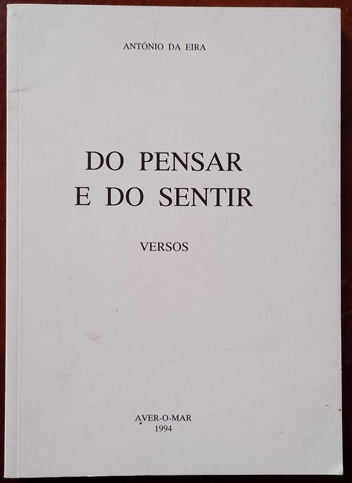 Do Pensar e do Sentir "Versos" António da Eira 1ª Edição