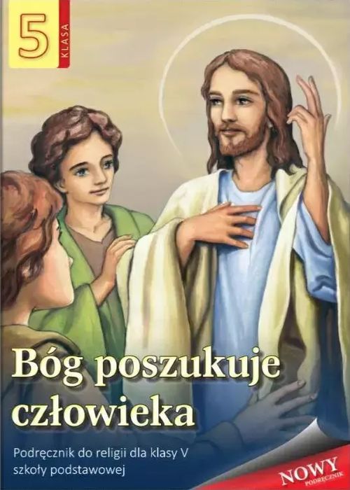 Bóg poszukuje człowieka. Podręcznik do religii dla klasy 5 szkoły podstawowej. Wydawnictwo Diecezjalne Sandomierz - Edukacja. Nowy Produkt