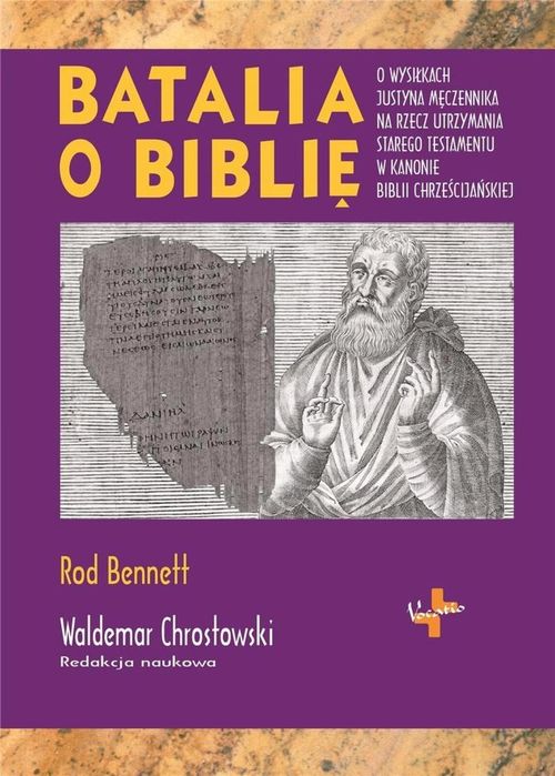 Batalia o biblię Vocatio Oficyna Wydawnicza Rod Bennett Rok wydania: