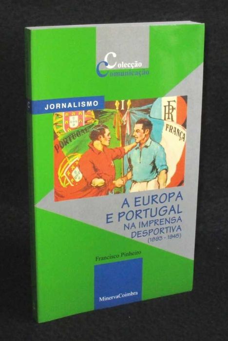 Livro A Europa e Portugal na Imprensa Desportiva Francisco Pinheiro
