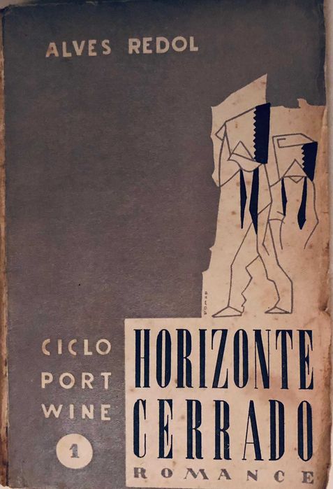 Horizonte Cerrado - Alves Redol - 1ª Edição (Ciclo Port-Wine) - Vol 1