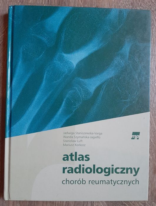 Atlas radiologiczny chórb reumatycznych - Varga , Jagiełło , Luft ...