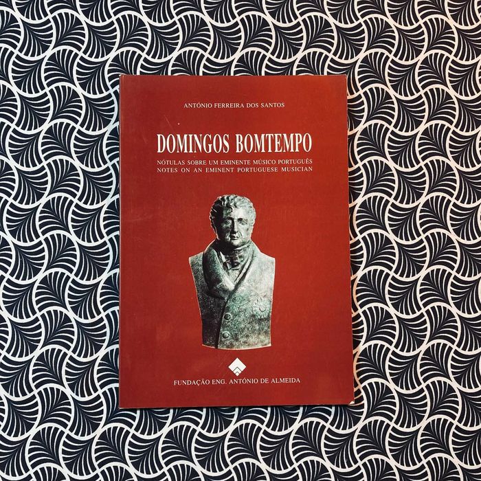 Domingos Bomtempo: Nótulas Sobre Um Eminente Músico Português