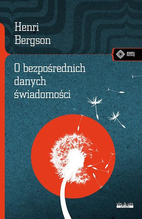 O Bezpośrednich Danych Świadomości Henri Bergson Meandry Kultury, nowe