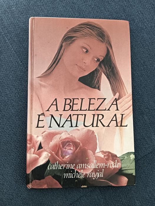 A Beleza é Natural	Autor: Catherine Amsallem-Rode, Michèle Rayjal 1982