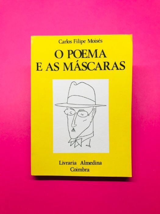 O Poema e as Máscaras - Carlos Filipe Moisés