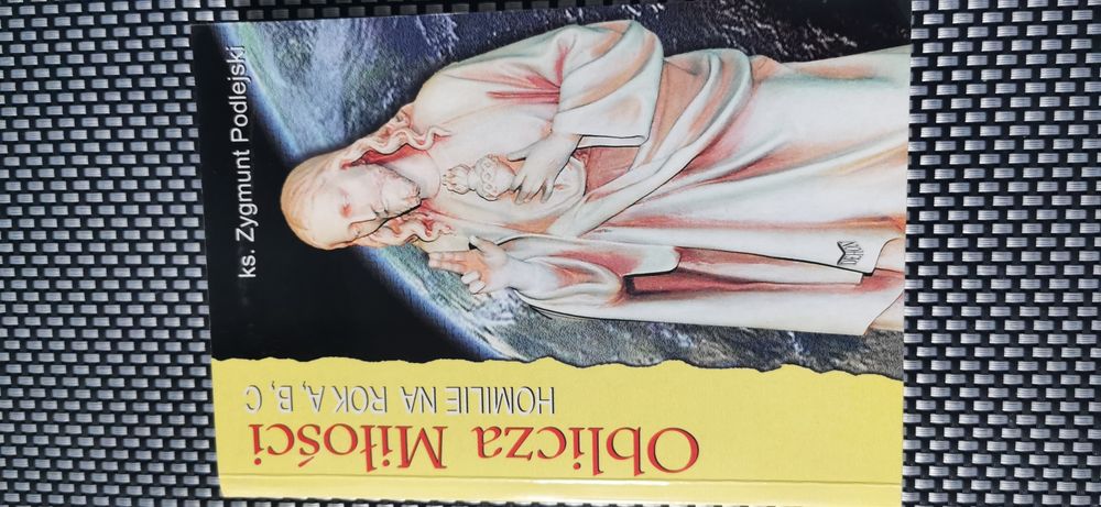 Oblicze miłości Zygmunt Podlejski
Homilie ABC
