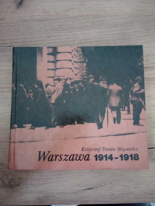 Warszawa 1914-1918 Krzysztof Dunin - Wąsowicz