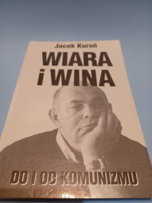 "Moja zupa" "Wiara i wina od i do komunizmu" Jacek Kuroń