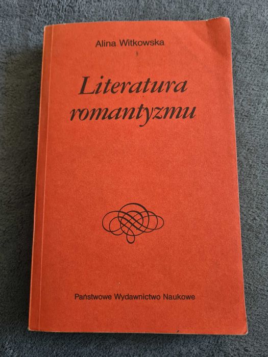 Literatura romantyzmu • Alina Witkowska • Dzieje Literatury Polskiej