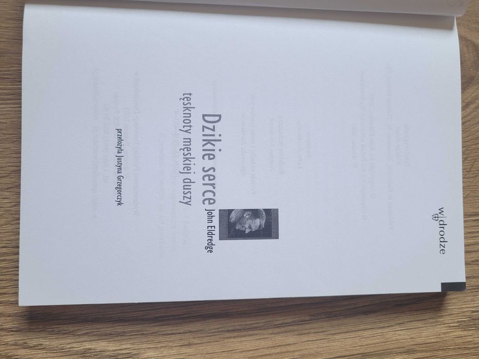 Dzikie serce Tęsknoty męskiej duszy John Eldredge