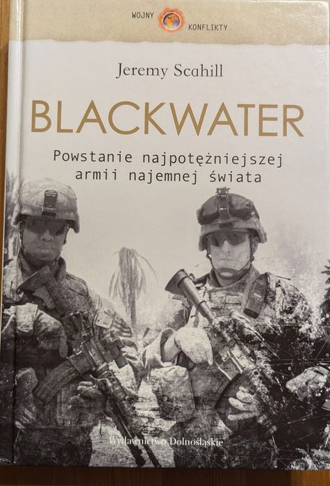 Blackwater powstanie najpotężniejszej armii najemnej swiata J. Scahill