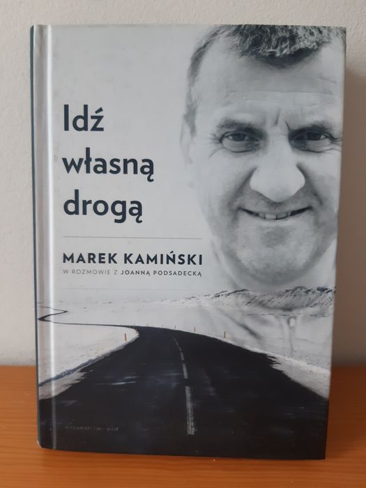 Marek Kamiński w rozmowie z Joanną Podsadecką. "Idź własną drogą ". Książka nowa.