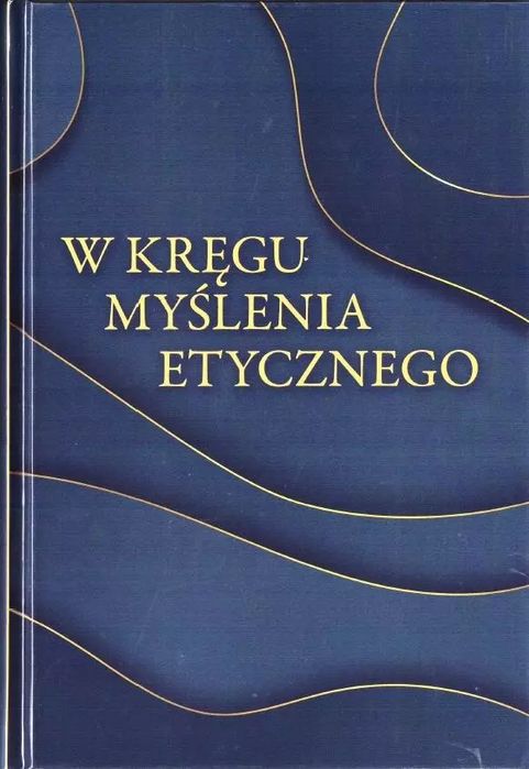 W Kręgu Myślenia Etycznego  Red. Jakub Synowiec