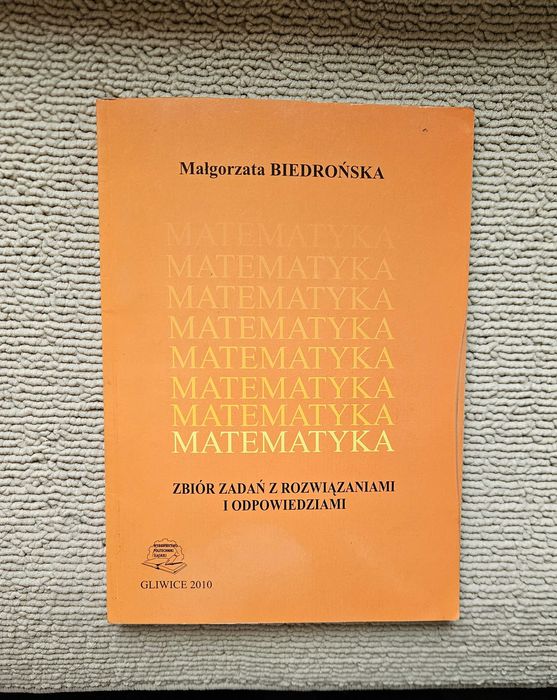 Matematyka Zbiór zad. z rozwiązaniami i odp. Małgorzata Biedrońska