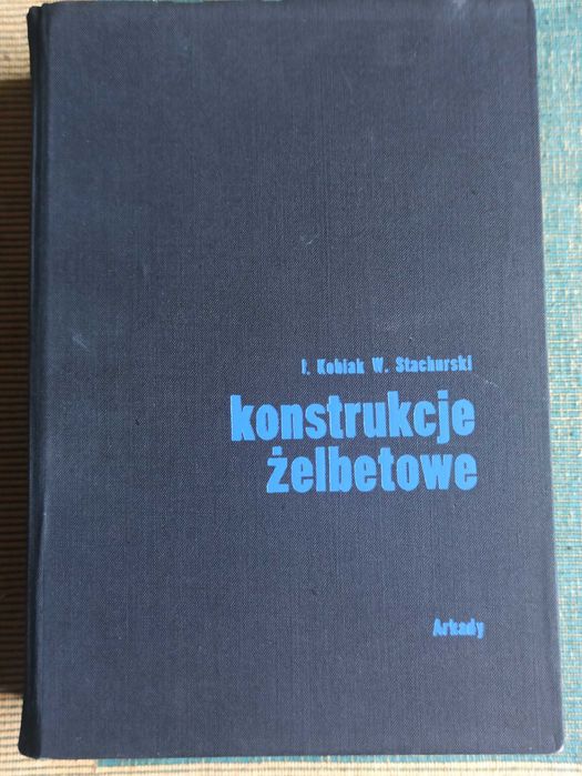 Konstrukcje żelbetowe  cz. 1`- J. Kobiak W. Stachurski - Arkady 1973