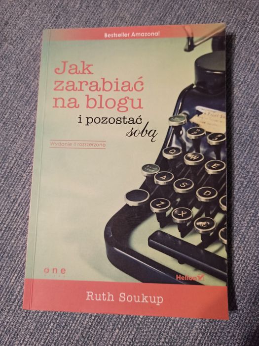 Jak zarabiać na blogu i pozostać sobą Ruth Soukup - bestseller Amazona