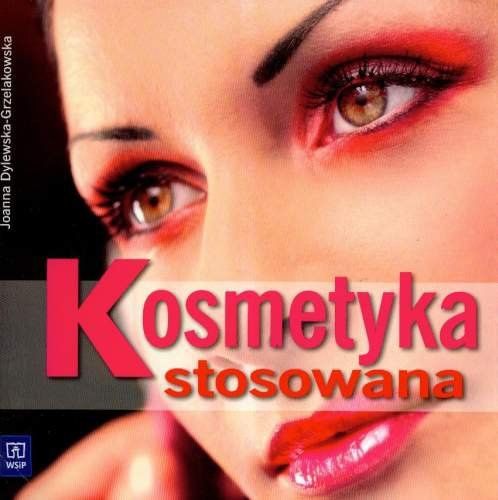 Podręcznik Kosmetyka stosowana J.Dylewska-Grzelakowska