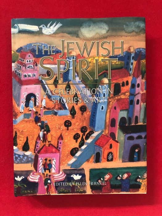 The Jewish Spirit – A celebration in Stories & Art - Ellen Frankel