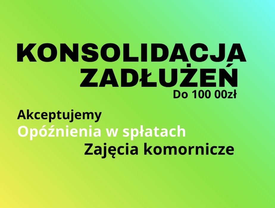 KREDYT , pożyczka do 100 tys Konsolidacja Chwilówek/ Z KOMORNIKIEM ! Akceptuje bieżące opóźnienia
