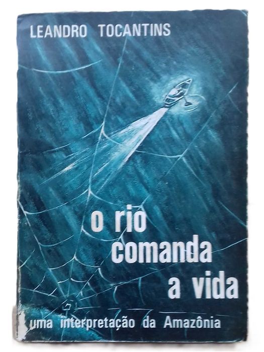 O Rio Comanda a Vida, Uma Interpretação da Amazônia, Leandro Tocantins