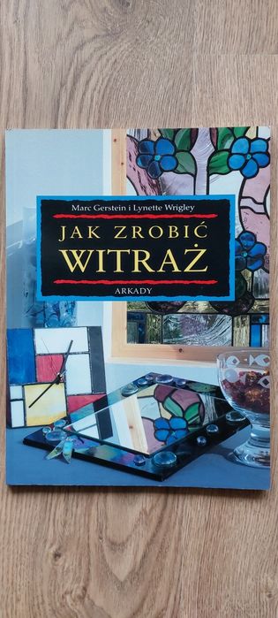 Jak zrobić witraż - Gerstein, Wrigley