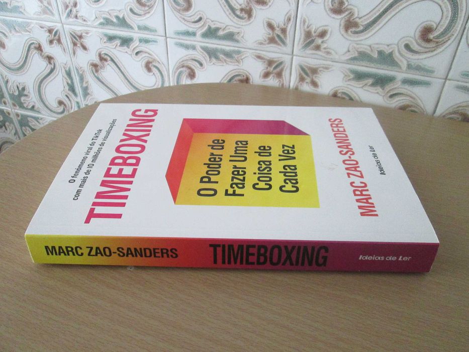 Timeboxing O poder de fazer uma coisa de cada vez de Marc Zao-Sanders