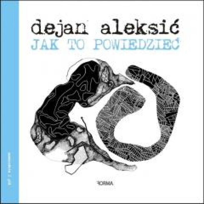Jak to powiedzieć Forma Dejan Aleksić Rok wydania: 2019, oprawa: