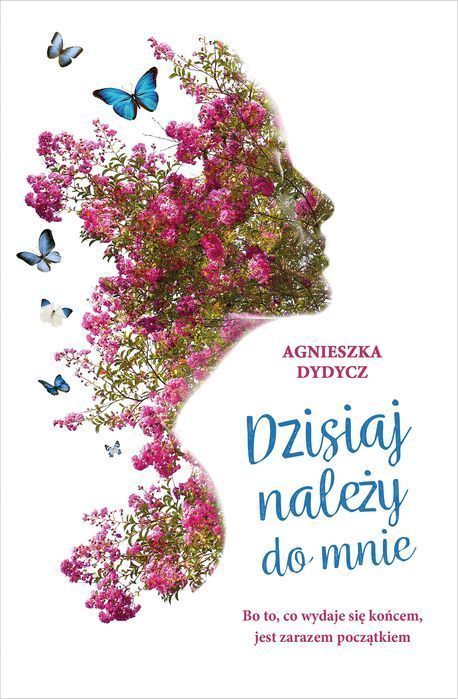 Dzisiaj Należy Do Mnie  Agnieszka Dydycz