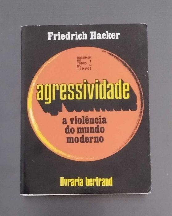 Agressividade: A Violência do Mundo Moderno - Friedrich Hacker (Publicado em 1973)