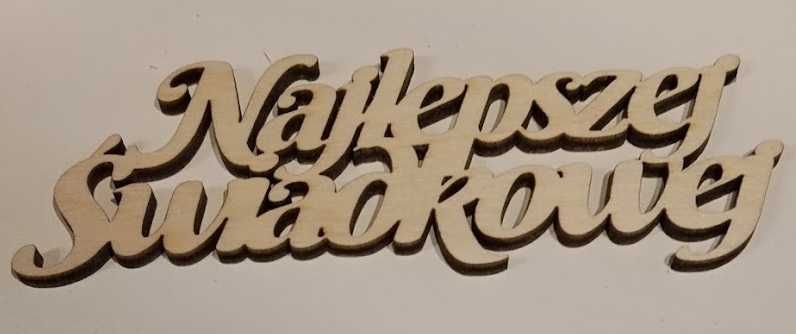 Napis do flowerboxa "NAJLEPSZA/ej ŚWIADKOWA/ej"